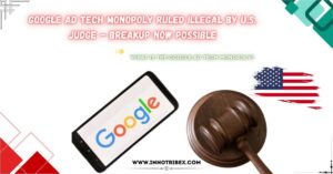 Read more about the article Google Ad Tech Monopoly Ruled Illegal by U.S. Judge – Breakup Now Possible